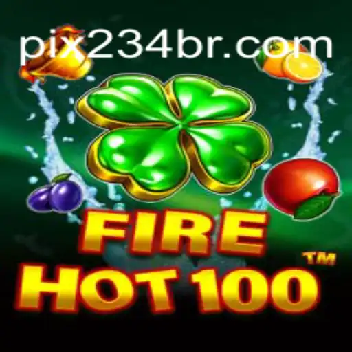 Exploring the Exciting World of FireHot100: The Premier Slot Game with 234BR.com Oficial Slots Brasil #1